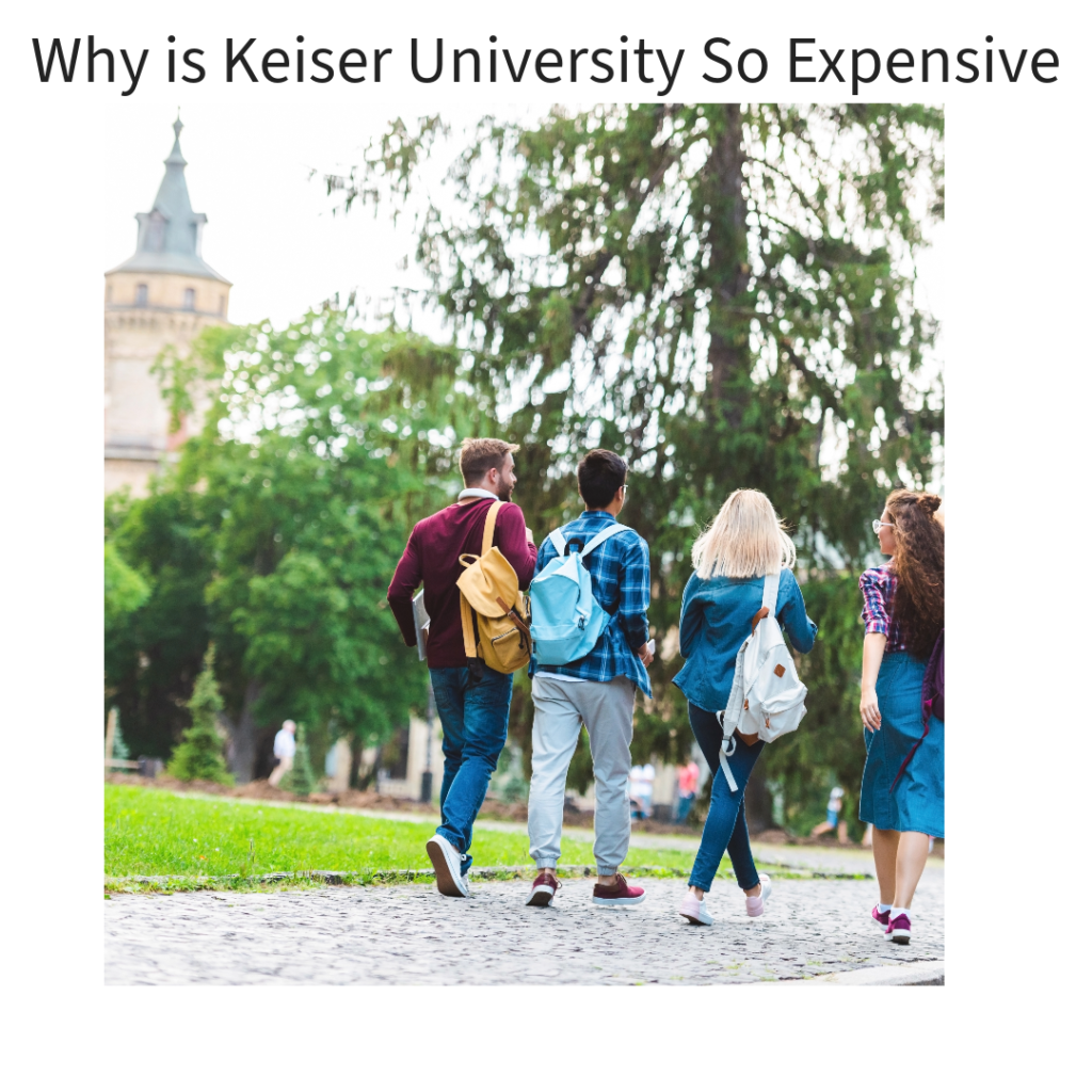 Why is Keiser University So Expensive